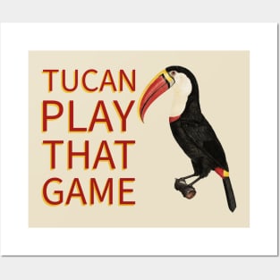 Tucan Play that Game Bird Posters and Art